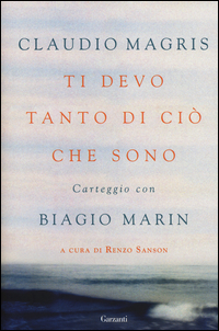Ti_Devo_Tanto_Di_Cio`_Che_Sono_Carteggio_Con_Biagio_Marin_-Magris_Claudio_Marin_Biagio